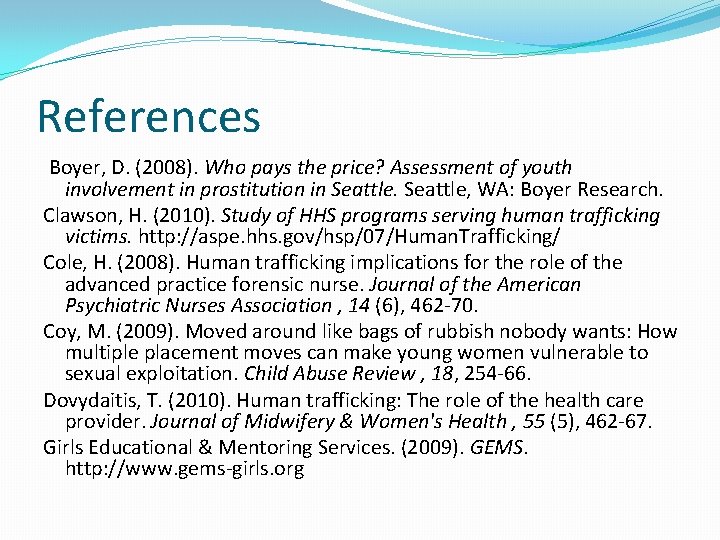 References Boyer, D. (2008). Who pays the price? Assessment of youth involvement in prostitution