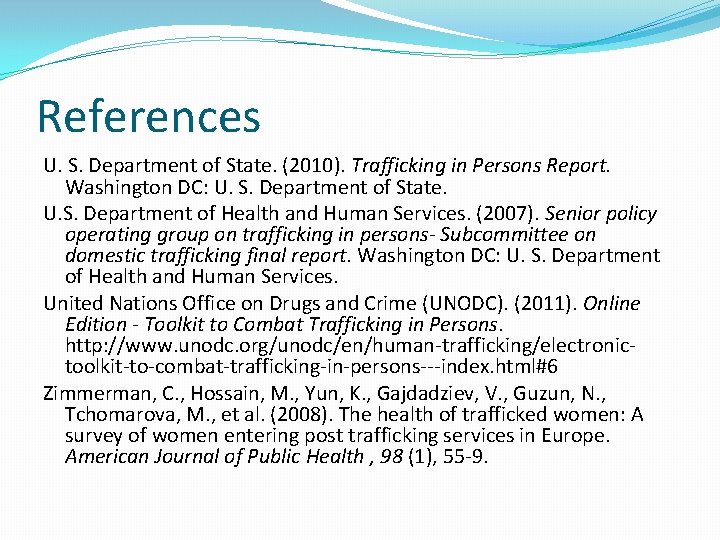 References U. S. Department of State. (2010). Trafficking in Persons Report. Washington DC: U.