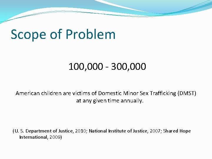 Scope of Problem 100, 000 - 300, 000 American children are victims of Domestic