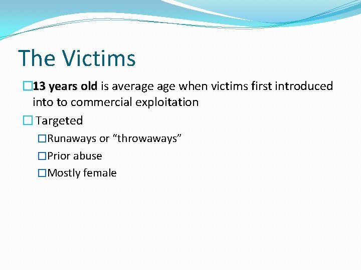 The Victims � 13 years old is average when victims first introduced into to