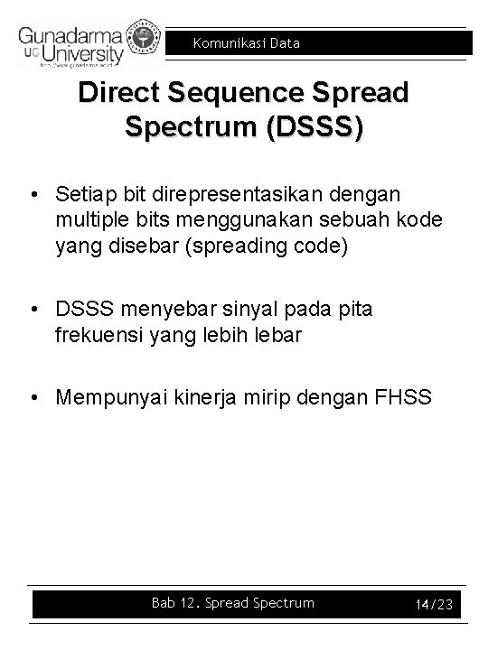 Komunikasi Data Direct Sequence Spread Spectrum (DSSS) • Setiap bit direpresentasikan dengan multiple bits