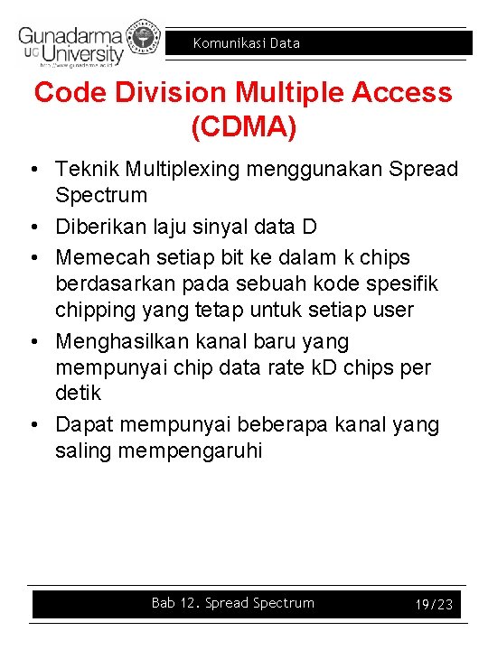 Komunikasi Data Code Division Multiple Access (CDMA) • Teknik Multiplexing menggunakan Spread Spectrum •