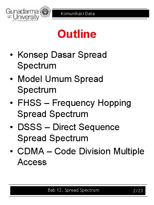 Komunikasi Data Outline • Konsep Dasar Spread Spectrum • Model Umum Spread Spectrum •