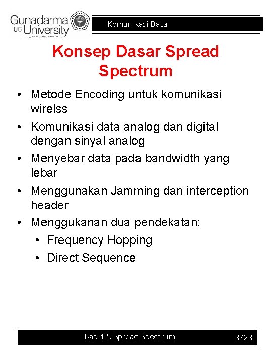 Komunikasi Data Konsep Dasar Spread Spectrum • Metode Encoding untuk komunikasi wirelss • Komunikasi