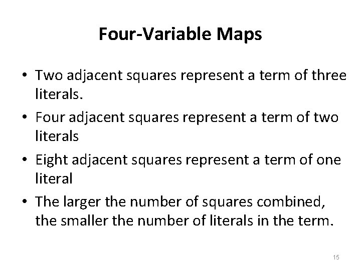 Four-Variable Maps • Two adjacent squares represent a term of three literals. • Four Four-Variable Maps • Two adjacent squares represent a term of three literals. • Four