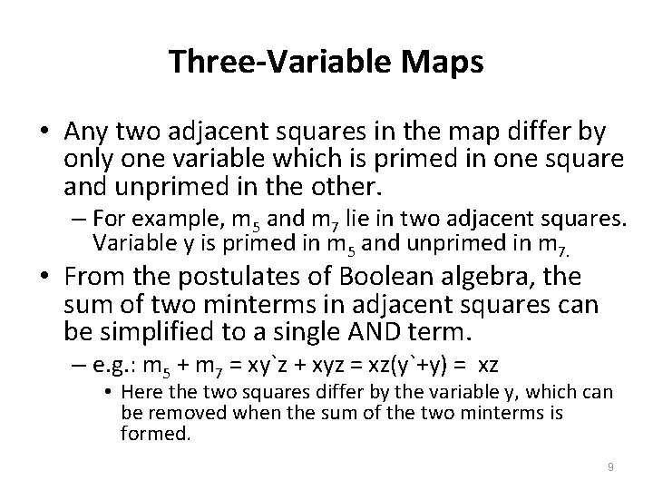 Three-Variable Maps • Any two adjacent squares in the map differ by only one Three-Variable Maps • Any two adjacent squares in the map differ by only one
