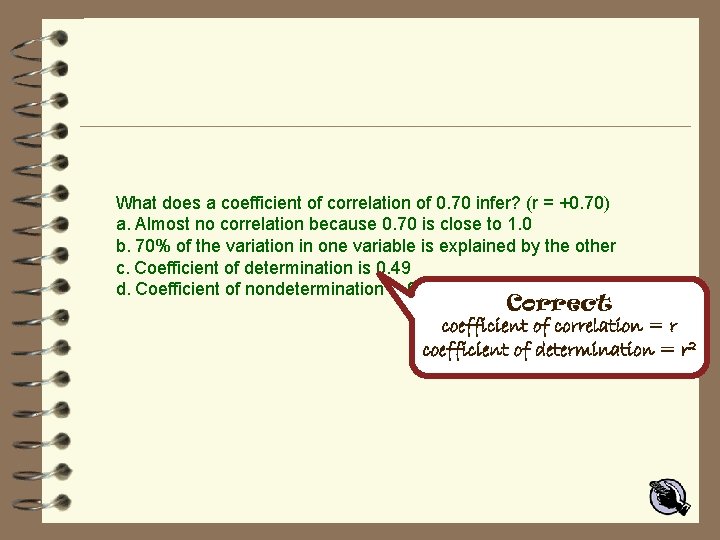 What does a coefficient of correlation of 0. 70 infer? (r = +0. 70)