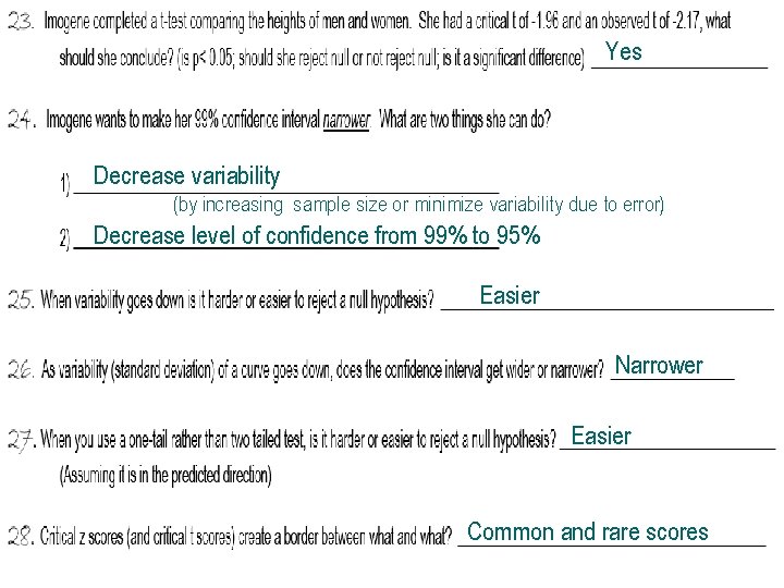 Yes Decrease variability (by increasing sample size or minimize variability due to error) Decrease