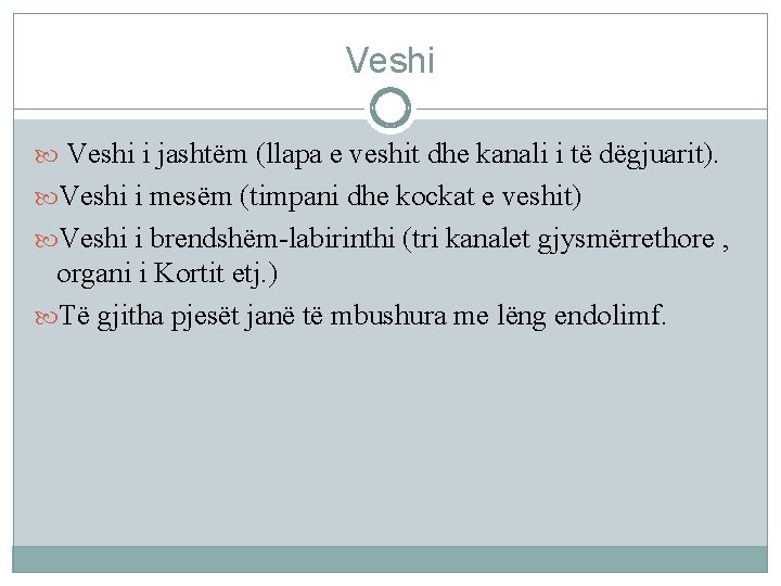 Veshi i jashtëm (llapa e veshit dhe kanali i të dëgjuarit). Veshi i mesëm