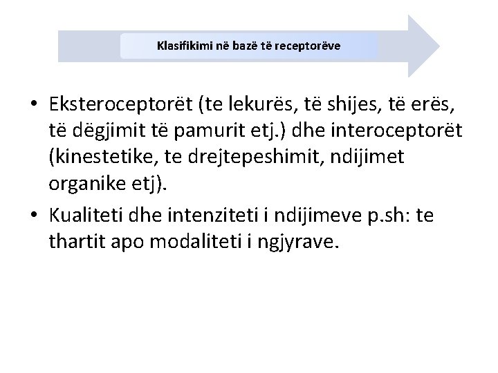 Klasifikimi në bazë të receptorëve • Eksteroceptorët (te lekurës, të shijes, të erës, të