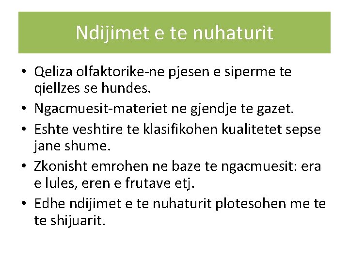 Ndijimet e te nuhaturit • Qeliza olfaktorike-ne pjesen e siperme te qiellzes se hundes.