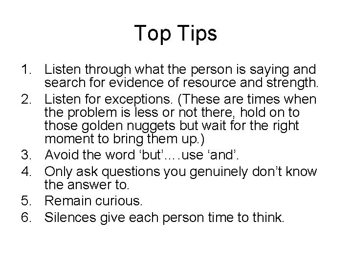 Top Tips 1. Listen through what the person is saying and search for evidence