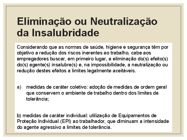 Eliminação ou Neutralização da Insalubridade Considerando que as normas de saúde, higiene e segurança