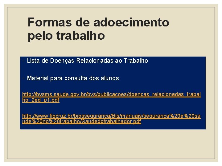 Formas de adoecimento pelo trabalho ◦ Lista de Doenças Relacionadas ao Trabalho ◦ Material