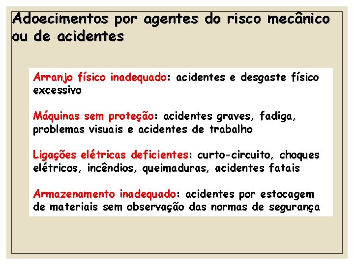 Adoecimentos por agentes do risco mecânico ou de acidentes Arranjo físico inadequado: acidentes e