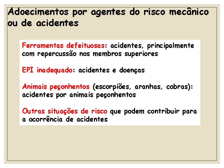 Adoecimentos por agentes do risco mecânico ou de acidentes Ferramentas defeituosas: acidentes, principalmente com