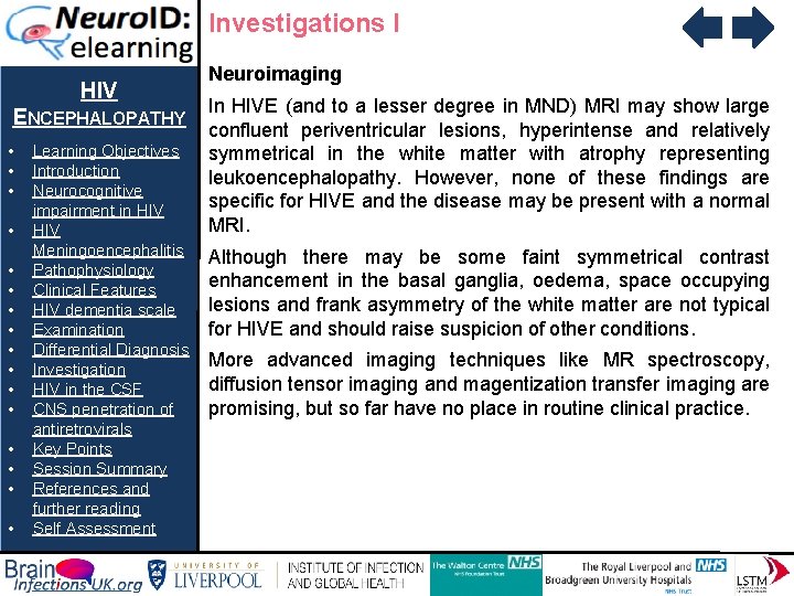Investigations I HIV ENCEPHALOPATHY • • • • Learning Objectives Introduction Neurocognitive impairment in