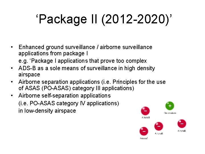 ‘Package II (2012 -2020)’ • Enhanced ground surveillance / airborne surveillance applications from package