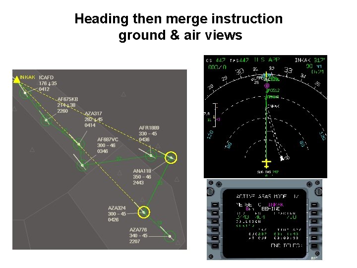 Heading then merge instruction ground & air views INKAK 