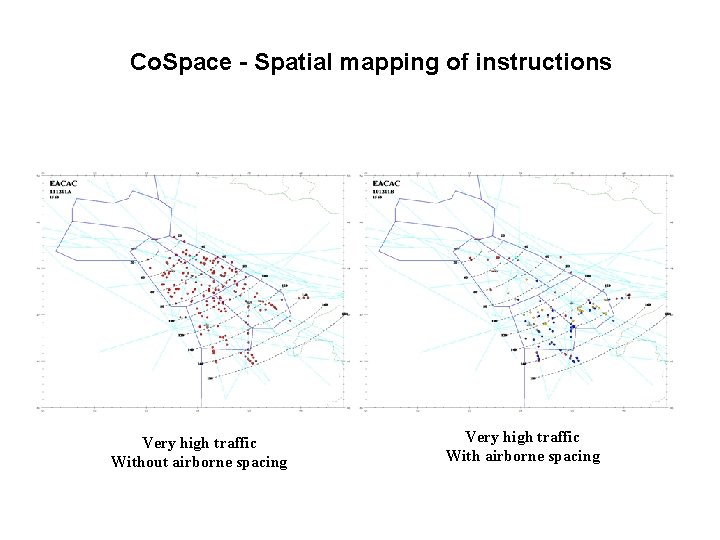 Co. Space - Spatial mapping of instructions Very high traffic Without airborne spacing Very