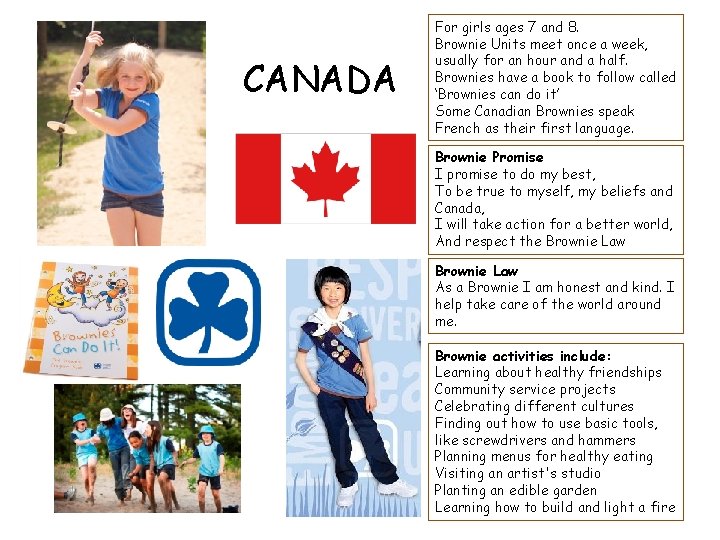 CANADA For girls ages 7 and 8. Brownie Units meet once a week, usually