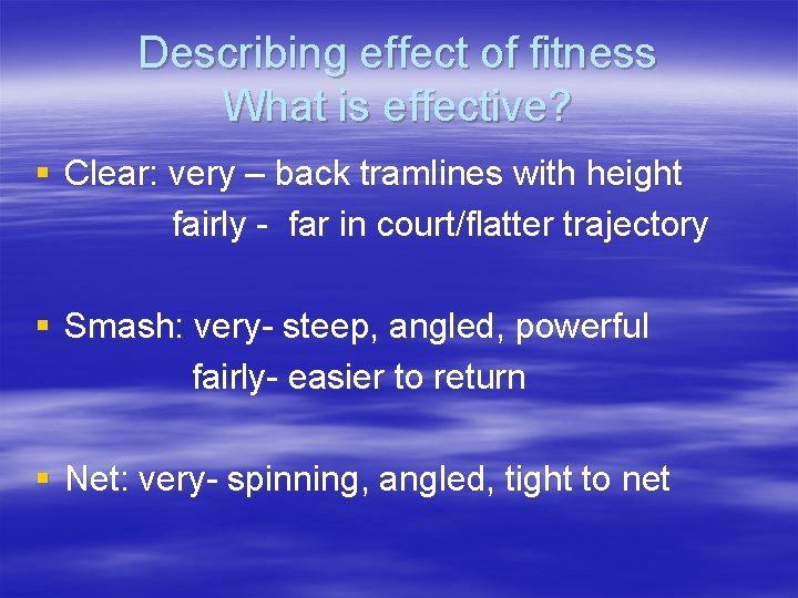 Describing effect of fitness What is effective? § Clear: very – back tramlines with