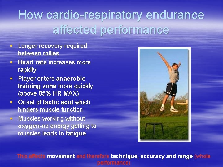 How cardio-respiratory endurance affected performance § Longer recovery required between rallies § Heart rate