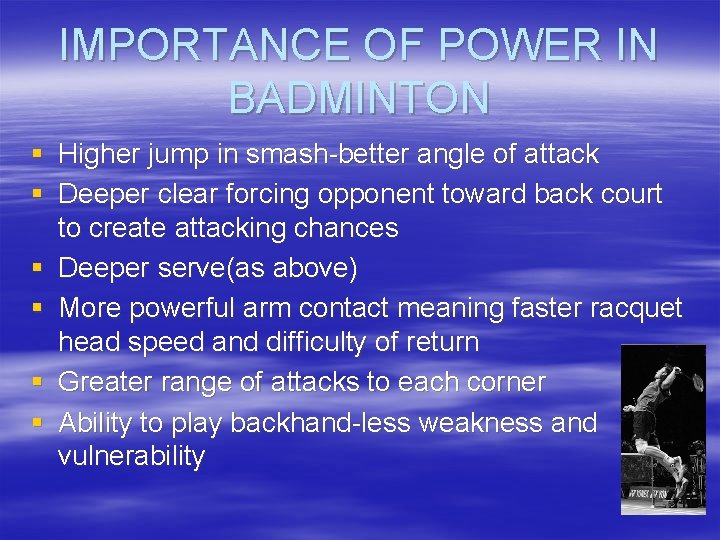 IMPORTANCE OF POWER IN BADMINTON § Higher jump in smash-better angle of attack §