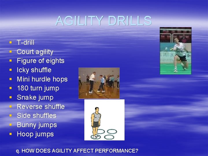 AGILITY DRILLS § § § T-drill Court agility Figure of eights Icky shuffle Mini