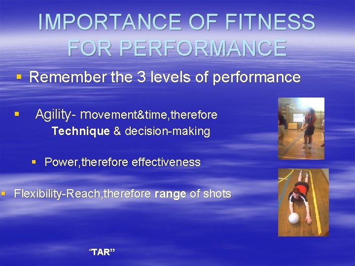 IMPORTANCE OF FITNESS FOR PERFORMANCE § Remember the 3 levels of performance § Agility-