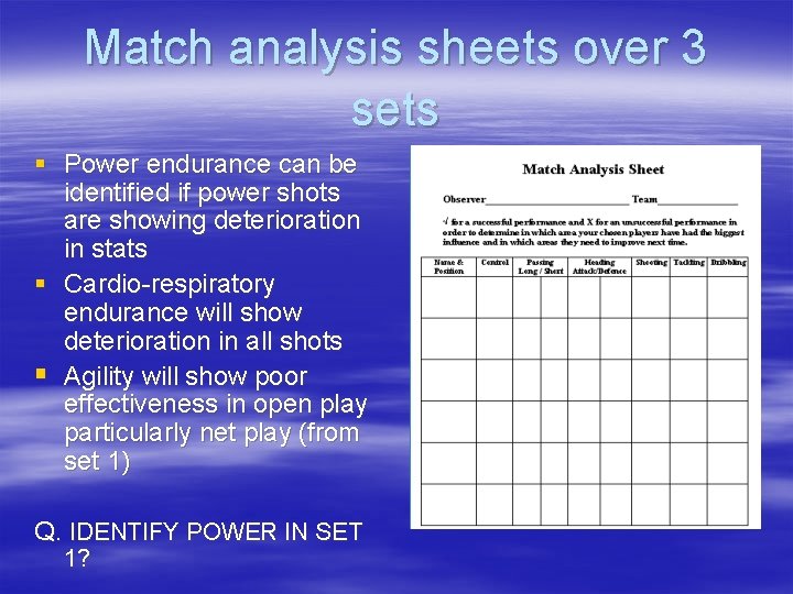 Match analysis sheets over 3 sets § Power endurance can be identified if power