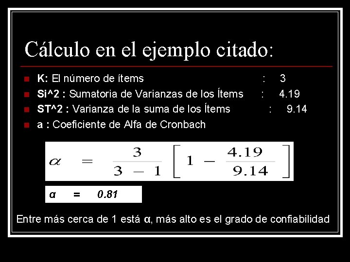 Cálculo en el ejemplo citado: n n K: El número de ítems : 3