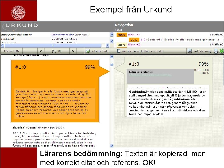 Exempel från Urkund Extern källa Internet: : http: //www. gmo. nu/gentekniknamnden Gentekniknämnden som inrättades