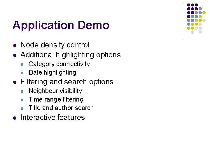 Application Demo l l Node density control Additional highlighting options l l l Filtering