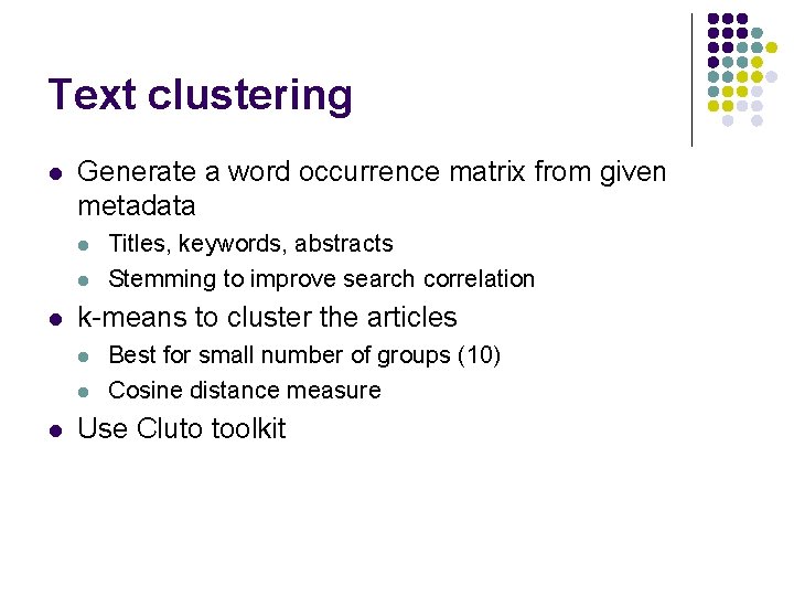 Text clustering l Generate a word occurrence matrix from given metadata l l l