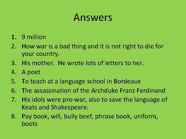 Answers 1. 9 million 2. How war is a bad thing and it is