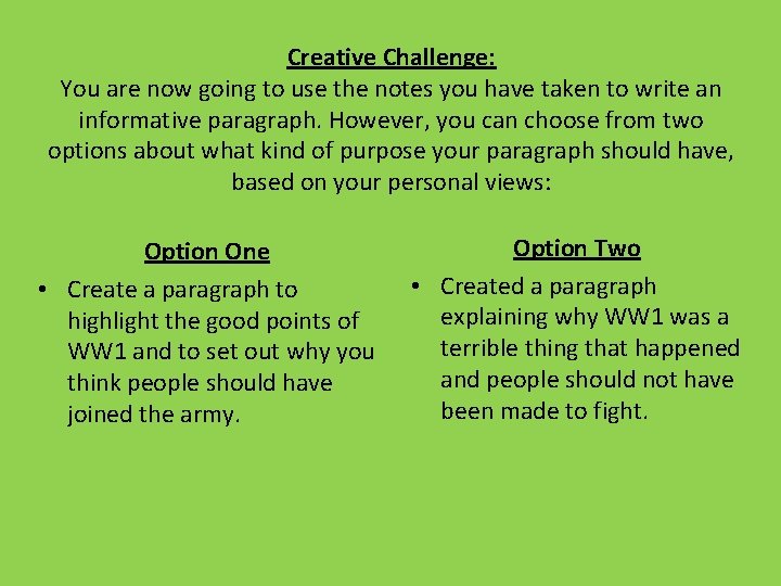 Creative Challenge: You are now going to use the notes you have taken to