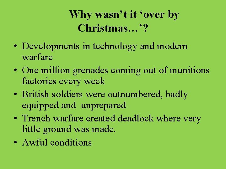 Why wasn’t it ‘over by Christmas…’? • Developments in technology and modern warfare •