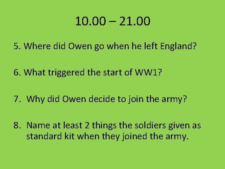 10. 00 – 21. 00 5. Where did Owen go when he left England?