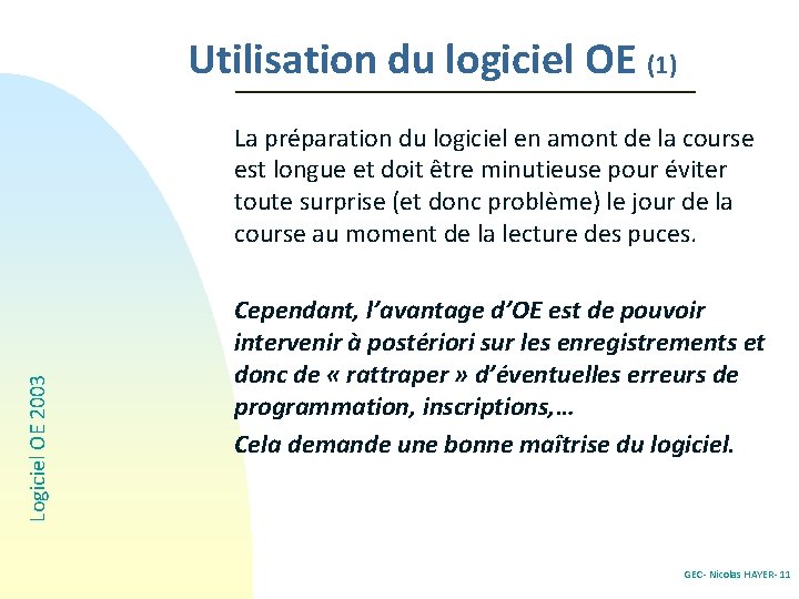 Utilisation du logiciel OE (1) Logiciel OE 2003 La préparation du logiciel en amont