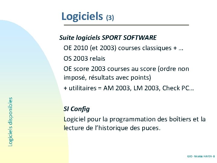 Logiciels (3) Logiciels disponibles Suite logiciels SPORT SOFTWARE OE 2010 (et 2003) courses classiques