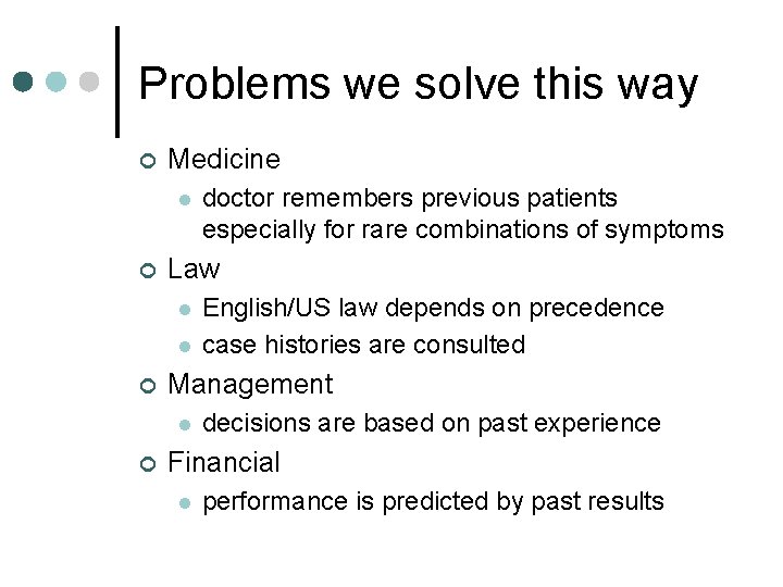 Problems we solve this way ¢ Medicine l ¢ Law l l ¢ English/US