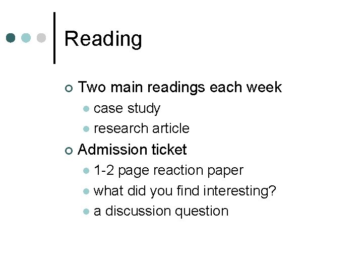 Reading ¢ Two main readings each week case study l research article l ¢