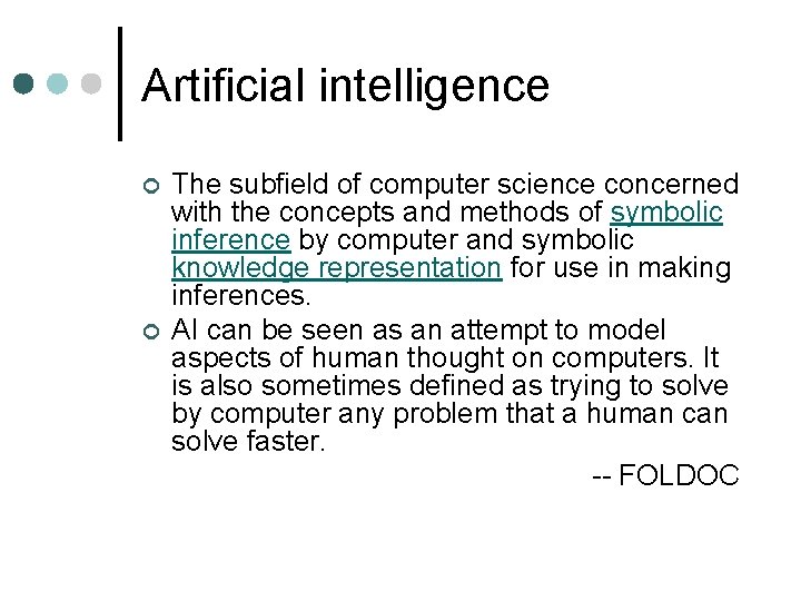 Artificial intelligence ¢ ¢ The subfield of computer science concerned with the concepts and