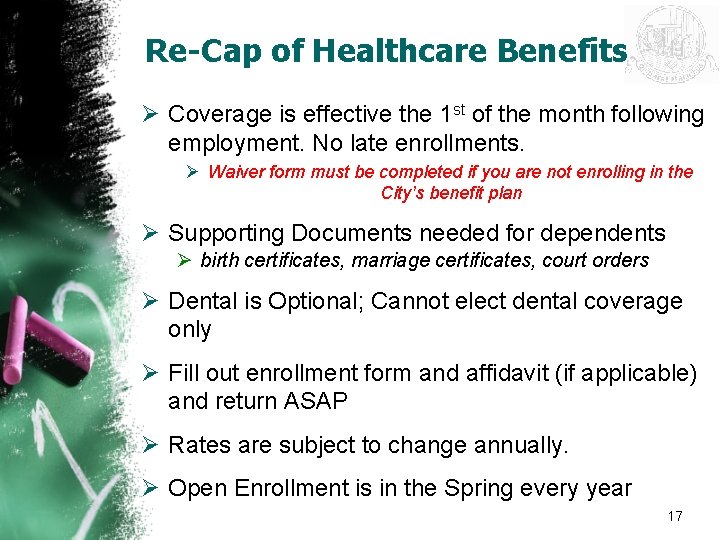 Re-Cap of Healthcare Benefits Ø Coverage is effective the 1 st of the month
