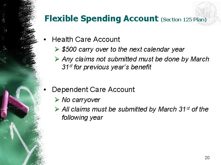 Flexible Spending Account (Section 125 Plan) • Health Care Account Ø $500 carry over