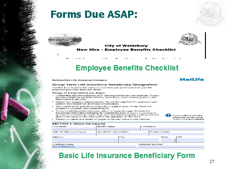 Forms Due ASAP: Employee Benefits Checklist Basic Life Insurance Beneficiary Form 27 