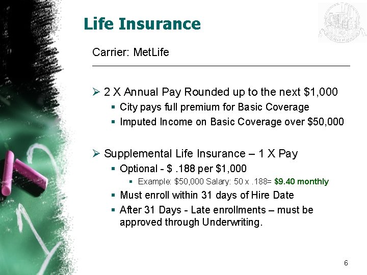 Life Insurance Carrier: Met. Life ______________________________________________ Ø 2 X Annual Pay Rounded up to