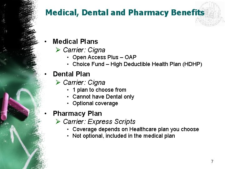 Medical, Dental and Pharmacy Benefits • Medical Plans Ø Carrier: Cigna • Open Access