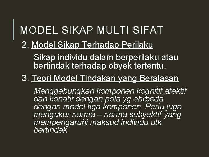 MODEL SIKAP MULTI SIFAT 2. Model Sikap Terhadap Perilaku Sikap individu dalam berperilaku atau